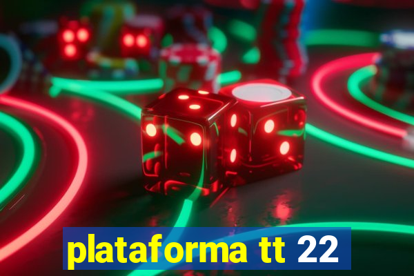 plataforma tt 22